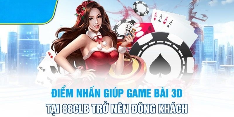 Hướng dẫn tham gia game bài 3D tại 88clb 