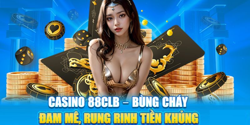 Tổng quan về sảnh Casino tại 88CLB 